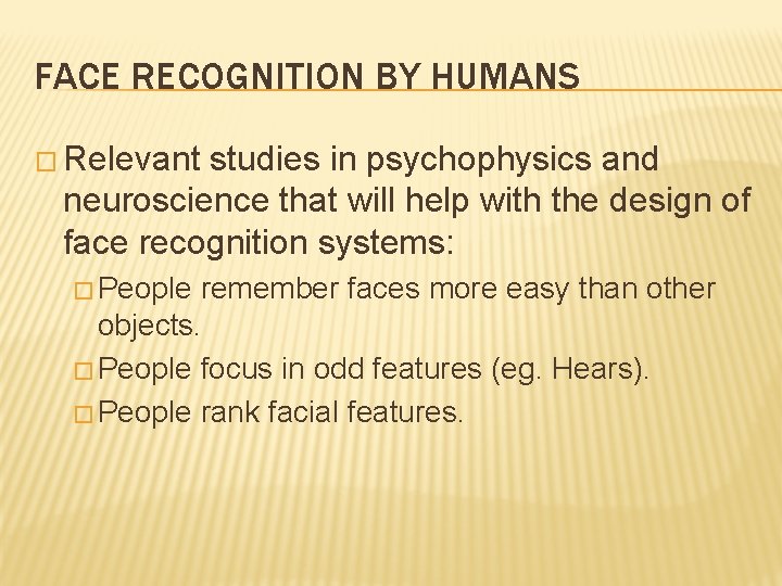 FACE RECOGNITION BY HUMANS � Relevant studies in psychophysics and neuroscience that will help