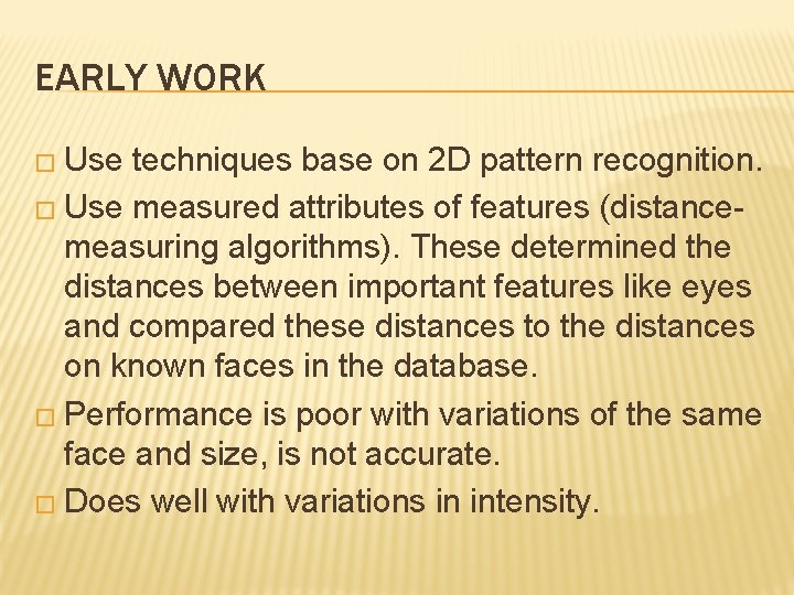 EARLY WORK � Use techniques base on 2 D pattern recognition. � Use measured