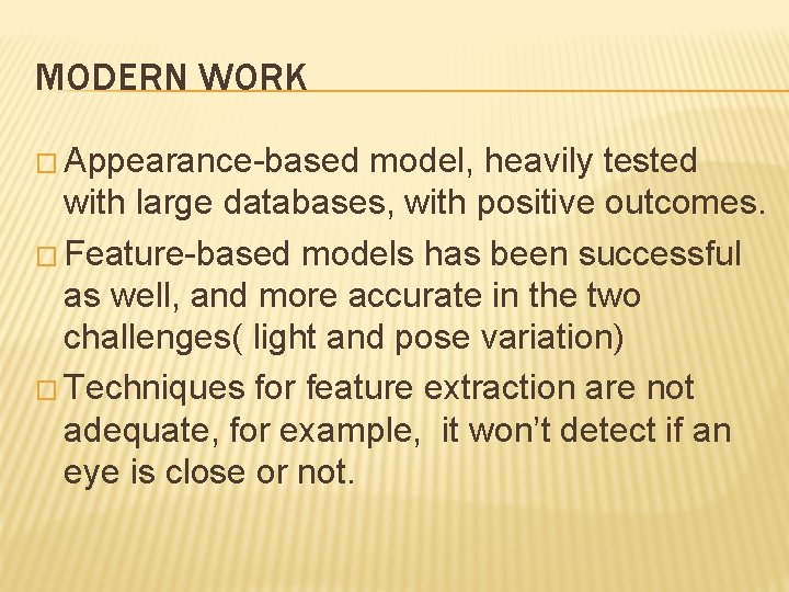 MODERN WORK � Appearance-based model, heavily tested with large databases, with positive outcomes. �