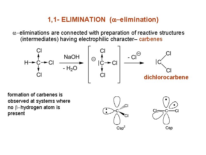 1, 1 - ELIMINATION (a-elimination) a-eliminations are connected with preparation of reactive structures (intermediates)