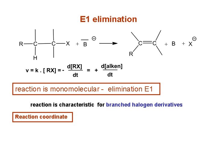 E 1 elimination reaction is monomolecular - elimination E 1 reaction is characteristic for