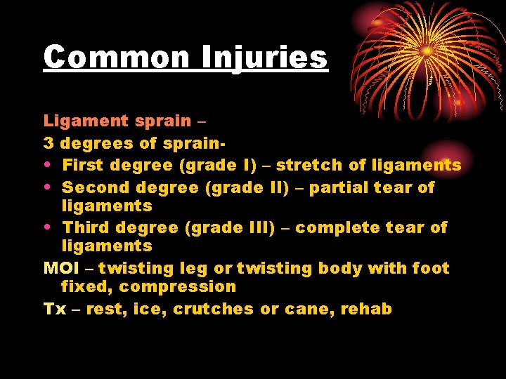 Common Injuries Ligament sprain – 3 degrees of sprain • First degree (grade I)