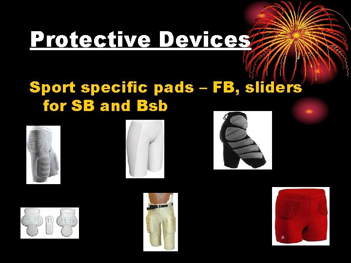 Protective Devices Sport specific pads – FB, sliders for SB and Bsb 