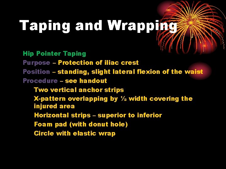 Taping and Wrapping Hip Pointer Taping Purpose – Protection of iliac crest Position –