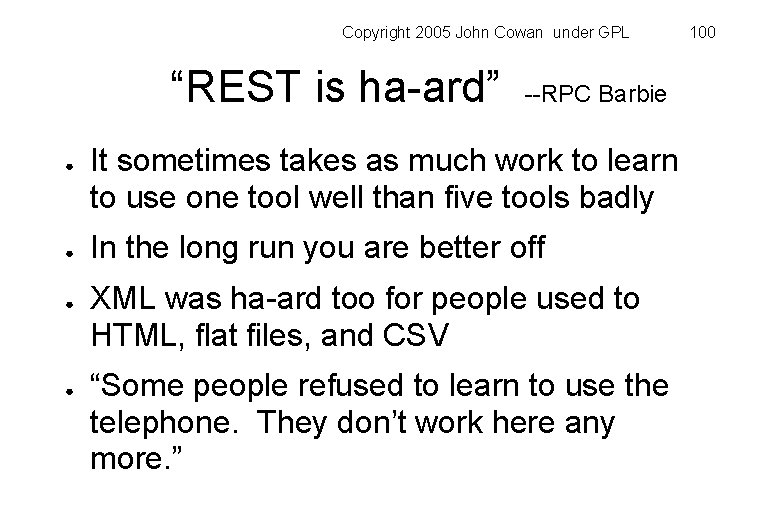 Copyright 2005 John Cowan under GPL “REST is ha-ard” ● ● --RPC Barbie It