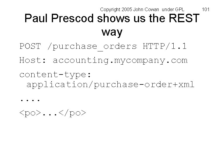 Copyright 2005 John Cowan under GPL Paul Prescod shows us the REST way POST