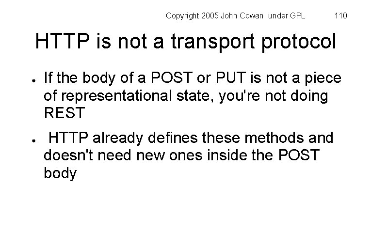 Copyright 2005 John Cowan under GPL 110 HTTP is not a transport protocol ●