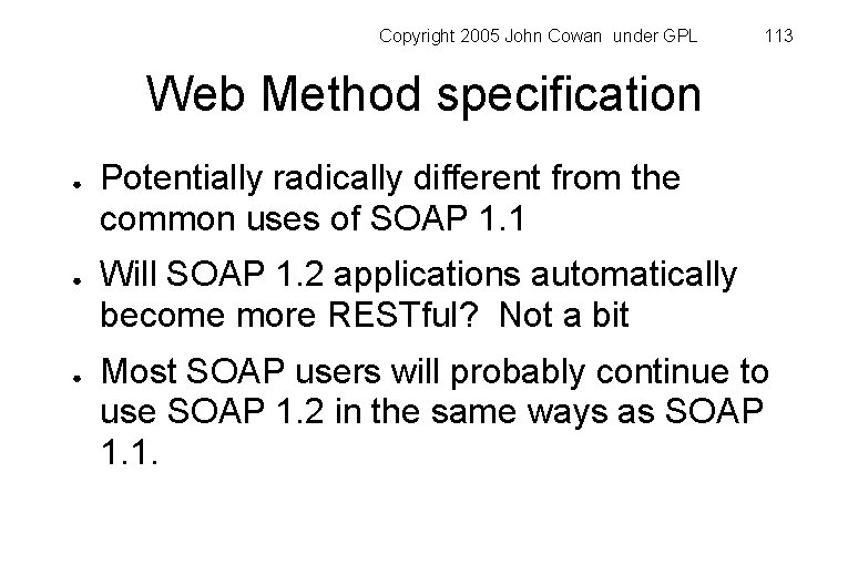 Copyright 2005 John Cowan under GPL 113 Web Method specification ● ● ● Potentially