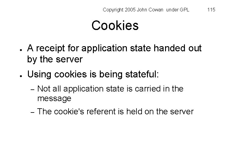 Copyright 2005 John Cowan under GPL Cookies ● ● A receipt for application state