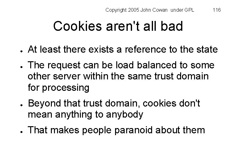 Copyright 2005 John Cowan under GPL 116 Cookies aren't all bad ● ● At