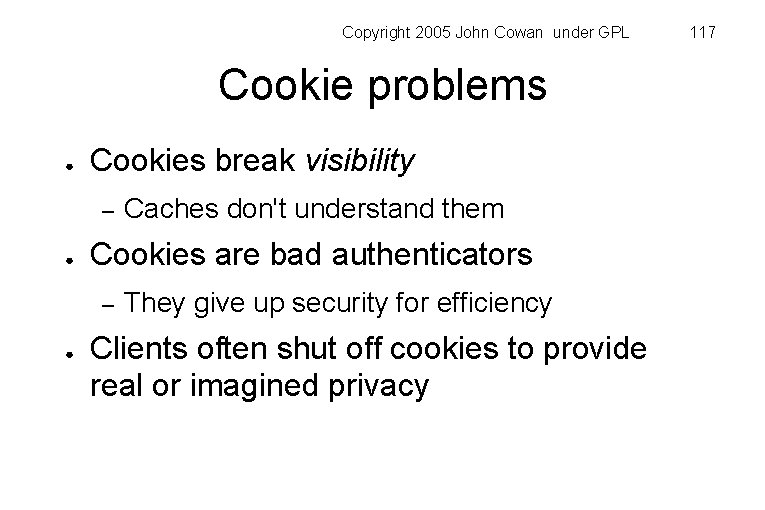 Copyright 2005 John Cowan under GPL Cookie problems ● Cookies break visibility – ●