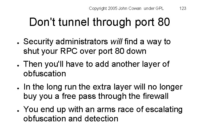 Copyright 2005 John Cowan under GPL 123 Don't tunnel through port 80 ● ●