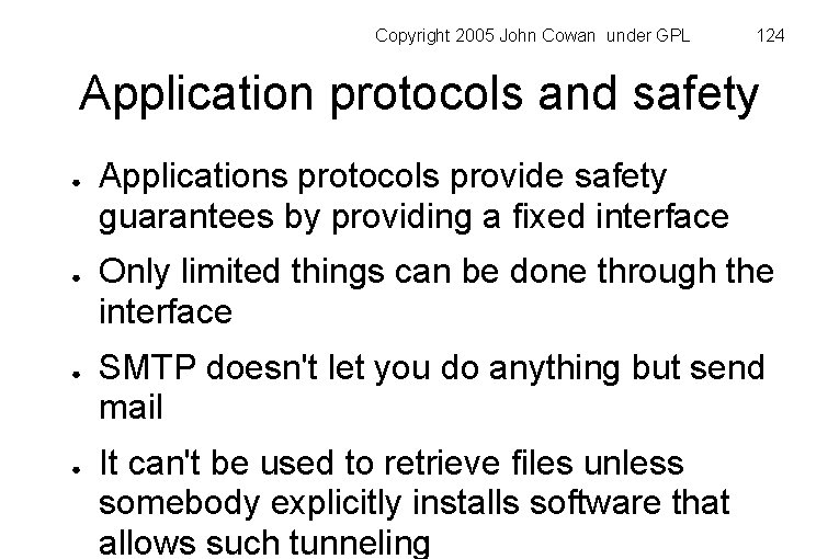 Copyright 2005 John Cowan under GPL 124 Application protocols and safety ● ● Applications