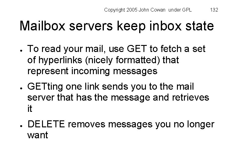 Copyright 2005 John Cowan under GPL 132 Mailbox servers keep inbox state ● ●