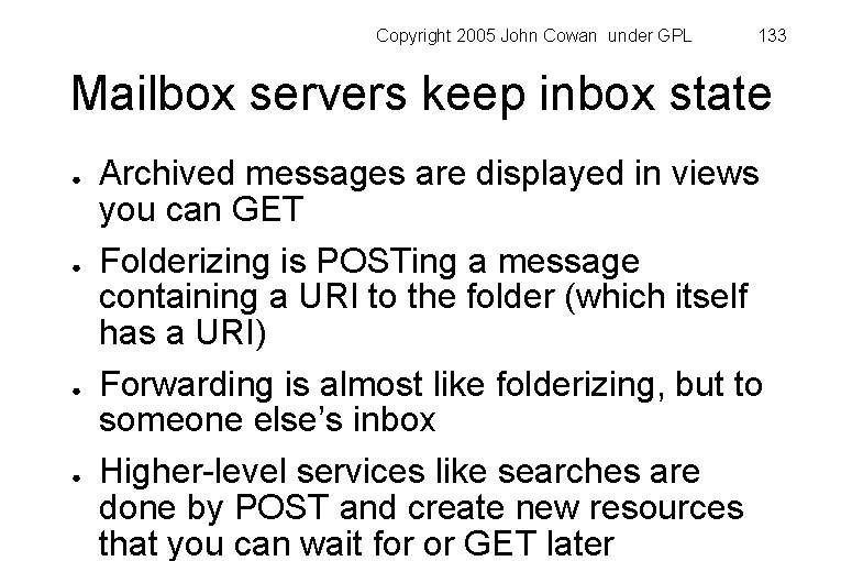 Copyright 2005 John Cowan under GPL 133 Mailbox servers keep inbox state ● ●