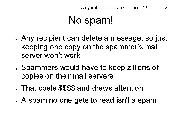 Copyright 2005 John Cowan under GPL 135 No spam! ● ● Any recipient can
