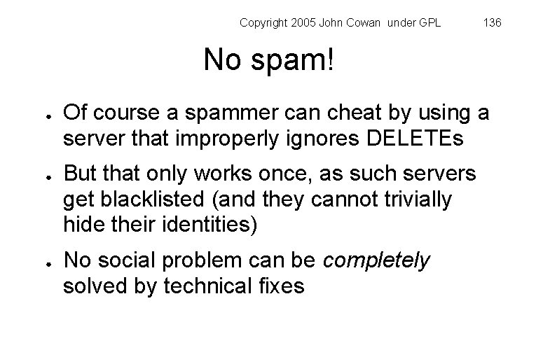 Copyright 2005 John Cowan under GPL 136 No spam! ● ● ● Of course