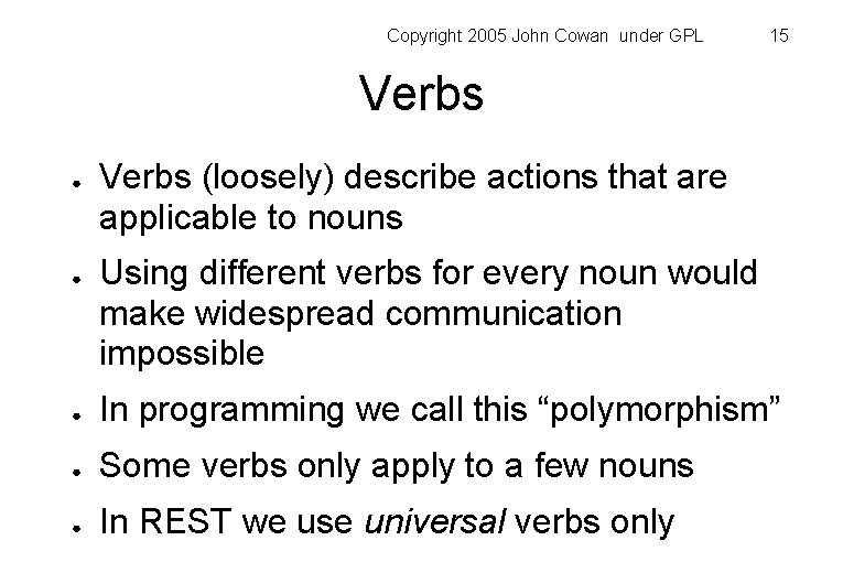 Copyright 2005 John Cowan under GPL 15 Verbs ● ● Verbs (loosely) describe actions