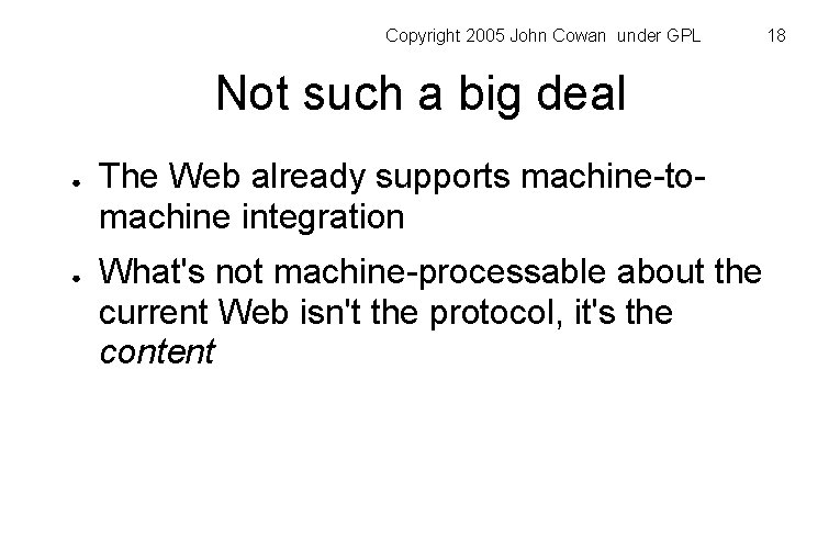 Copyright 2005 John Cowan under GPL Not such a big deal ● ● The