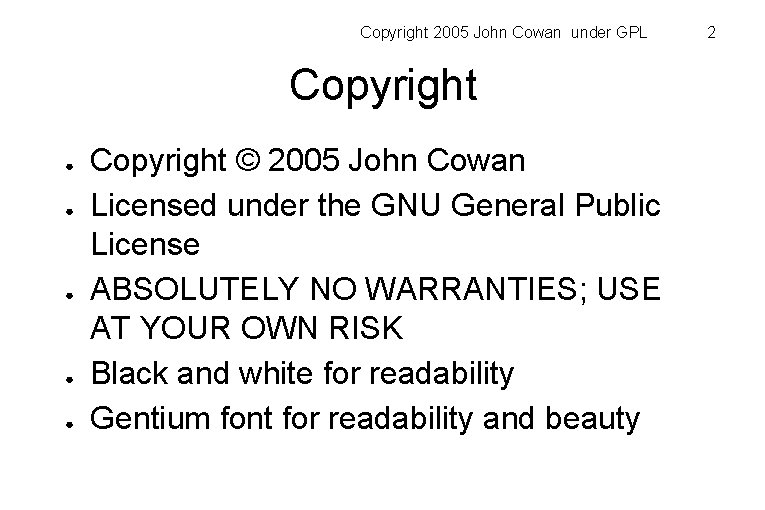 Copyright 2005 John Cowan under GPL Copyright ● ● ● Copyright © 2005 John