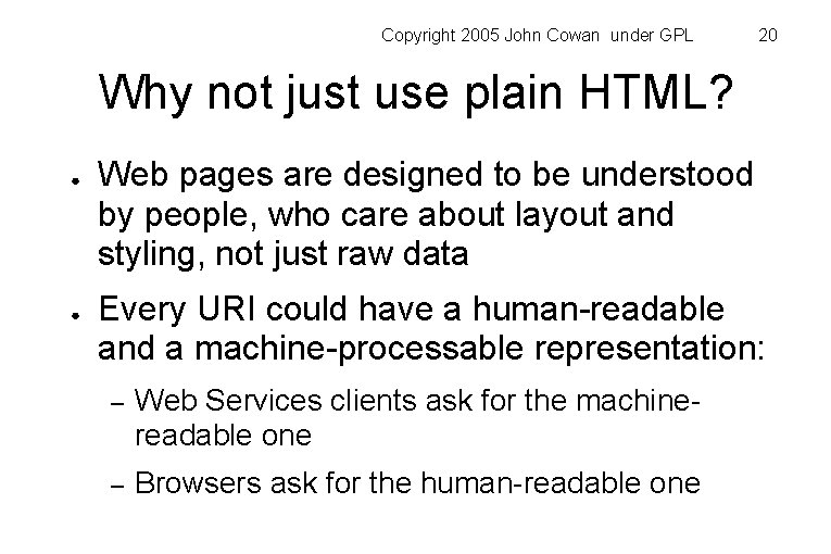 Copyright 2005 John Cowan under GPL 20 Why not just use plain HTML? ●