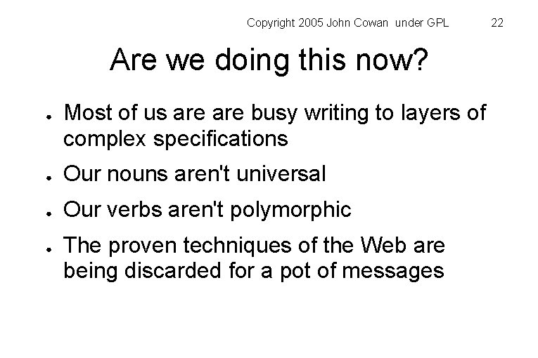 Copyright 2005 John Cowan under GPL Are we doing this now? ● Most of