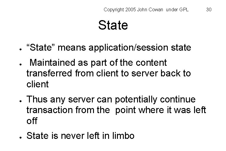 Copyright 2005 John Cowan under GPL 30 State ● ● “State” means application/session state