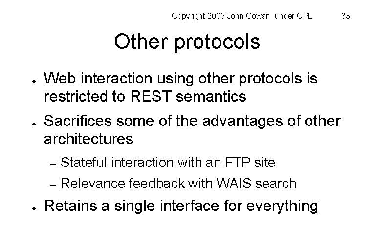 Copyright 2005 John Cowan under GPL Other protocols ● ● ● Web interaction using