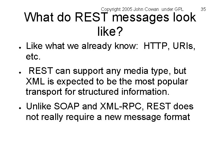 Copyright 2005 John Cowan under GPL What do REST messages look like? ● ●