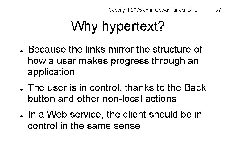 Copyright 2005 John Cowan under GPL Why hypertext? ● ● ● Because the links
