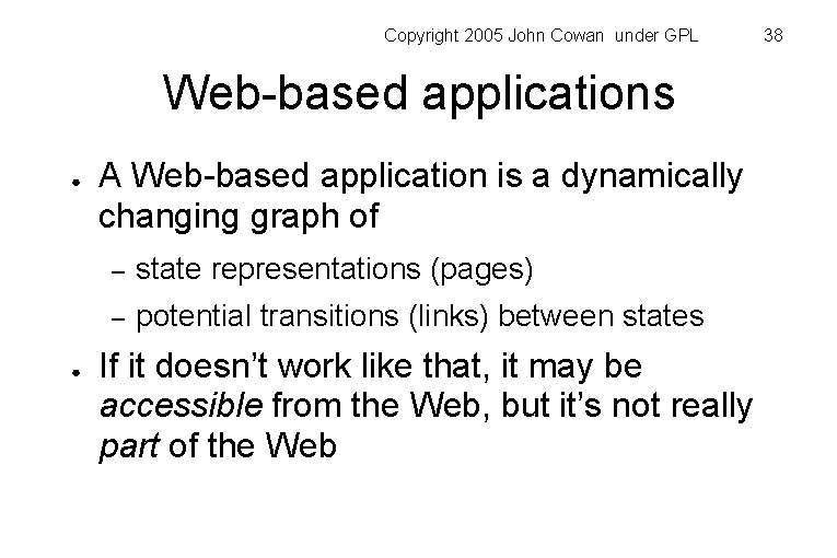 Copyright 2005 John Cowan under GPL Web-based applications ● ● A Web-based application is