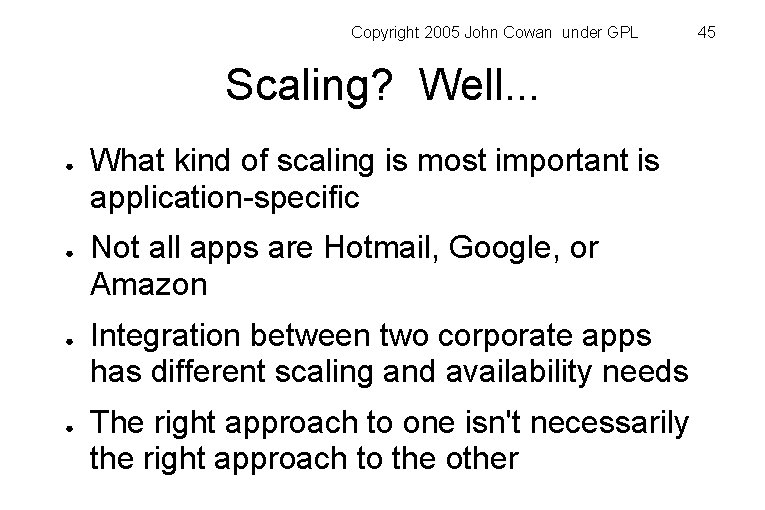 Copyright 2005 John Cowan under GPL Scaling? Well. . . ● ● What kind