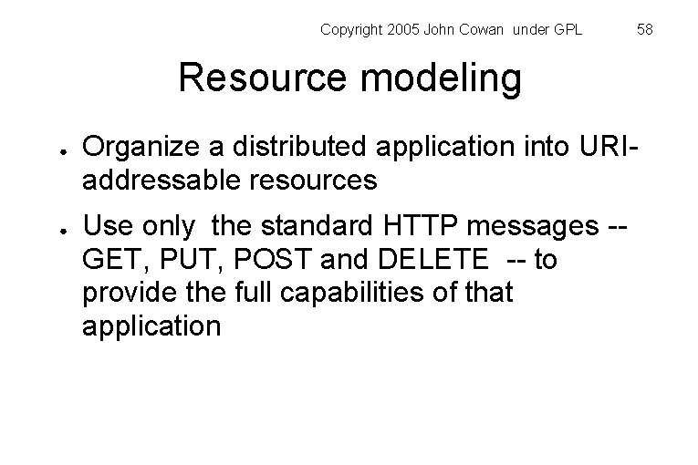 Copyright 2005 John Cowan under GPL 58 Resource modeling ● ● Organize a distributed