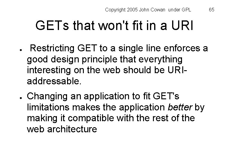 Copyright 2005 John Cowan under GPL GETs that won't fit in a URI ●