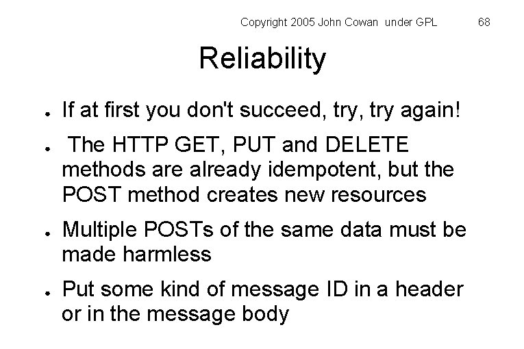 Copyright 2005 John Cowan under GPL Reliability ● ● If at first you don't