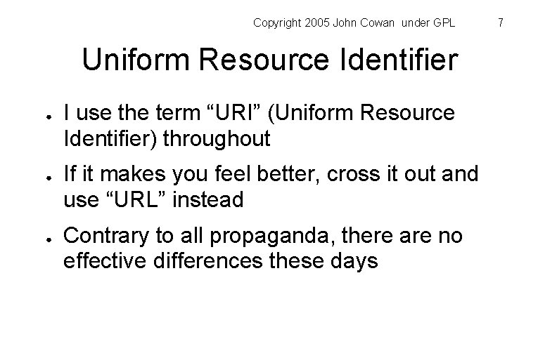 Copyright 2005 John Cowan under GPL Uniform Resource Identifier ● ● ● I use