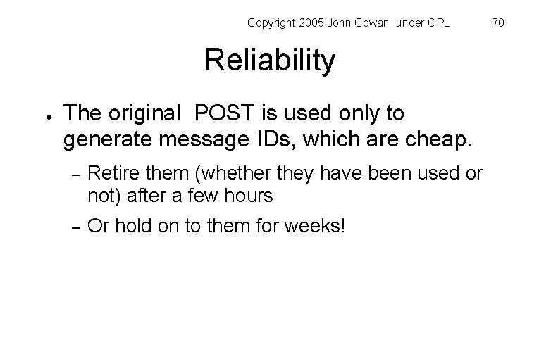 Copyright 2005 John Cowan under GPL Reliability ● The original POST is used only