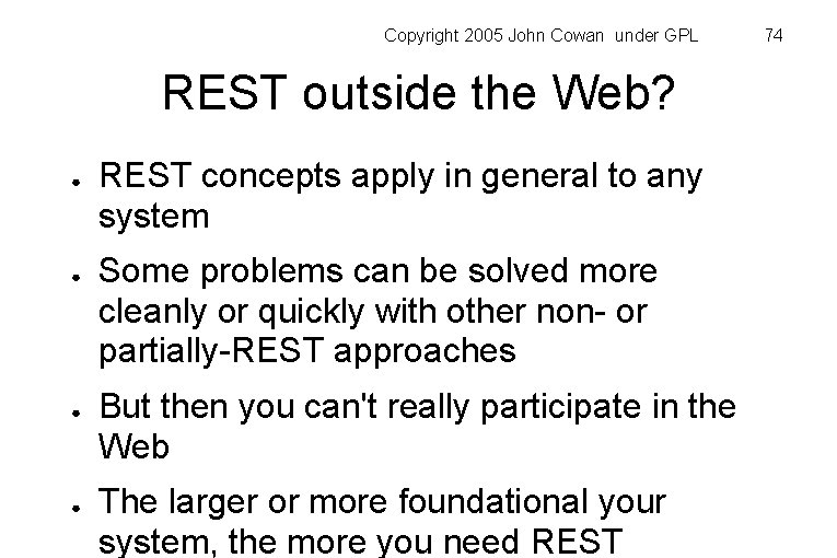 Copyright 2005 John Cowan under GPL REST outside the Web? ● ● REST concepts