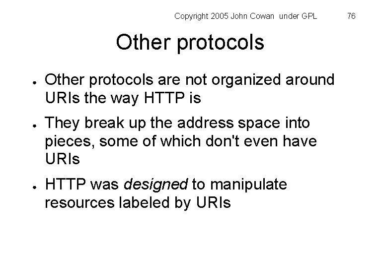 Copyright 2005 John Cowan under GPL Other protocols ● ● ● Other protocols are