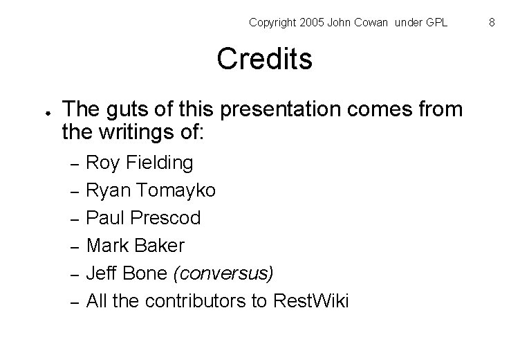 Copyright 2005 John Cowan under GPL Credits ● The guts of this presentation comes