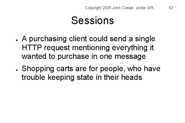 Copyright 2005 John Cowan under GPL Sessions ● ● A purchasing client could send
