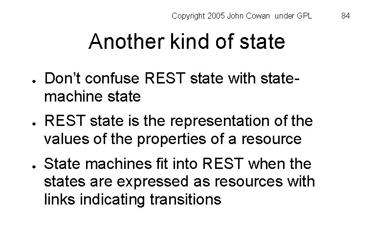 Copyright 2005 John Cowan under GPL Another kind of state ● ● ● Don’t