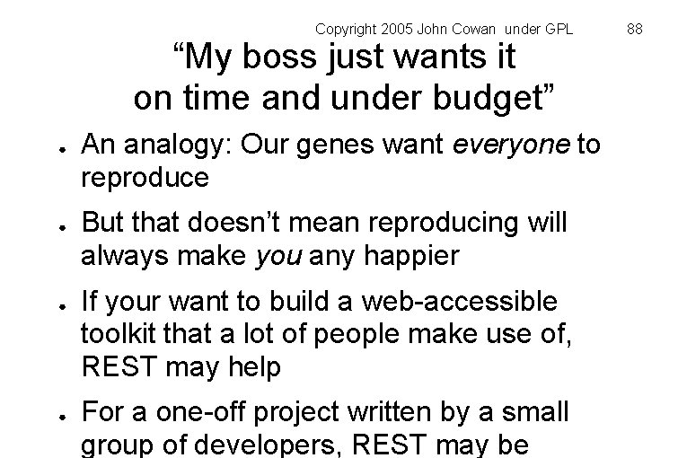Copyright 2005 John Cowan under GPL “My boss just wants it on time and