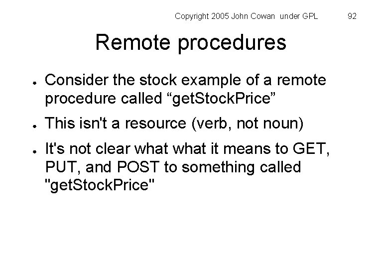 Copyright 2005 John Cowan under GPL Remote procedures ● ● ● Consider the stock