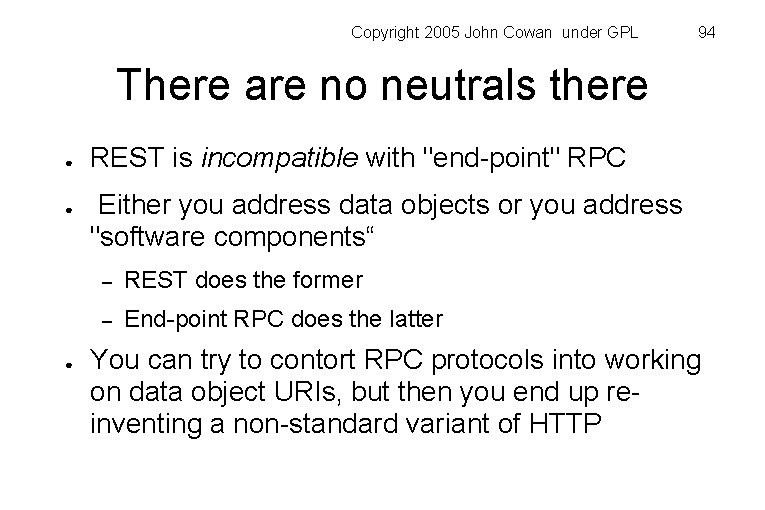 Copyright 2005 John Cowan under GPL 94 There are no neutrals there ● ●