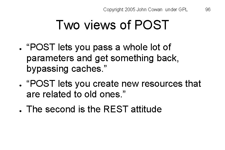 Copyright 2005 John Cowan under GPL Two views of POST ● ● ● “POST