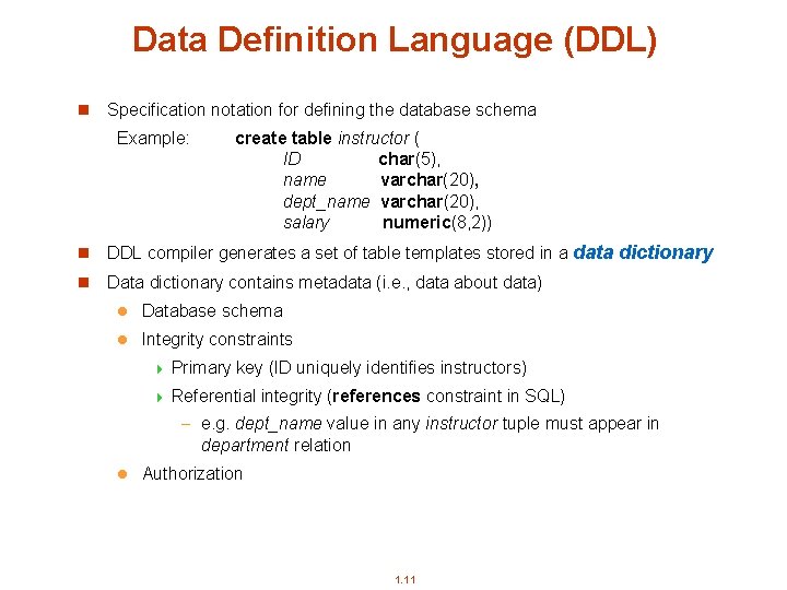 Data Definition Language (DDL) n Specification notation for defining the database schema Example: create Data Definition Language (DDL) n Specification notation for defining the database schema Example: create