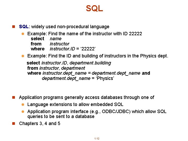 SQL n SQL: widely used non-procedural language Example: Find the name of the instructor SQL n SQL: widely used non-procedural language Example: Find the name of the instructor