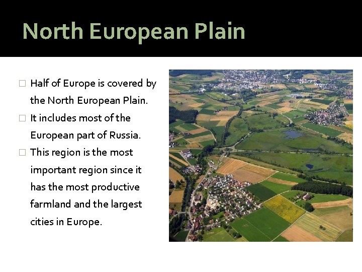 North European Plain � Half of Europe is covered by the North European Plain.