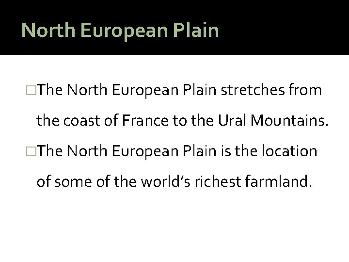 North European Plain �The North European Plain stretches from the coast of France to